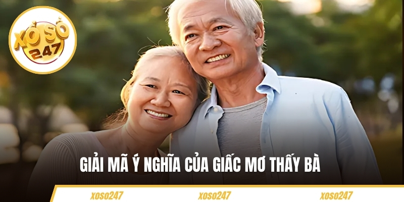 Giải mã ý nghĩa của giấc mơ thấy bà 