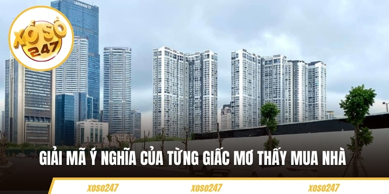 Giải mã ý nghĩa của từng giấc mơ thấy mua nhà 