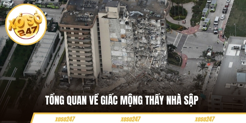 Mơ Thấy Nhà Sập - Bí Quyết Chọn Số May Mắn Tại Xoso247 2 Tổng quan về giấc mộng thấy nhà sập