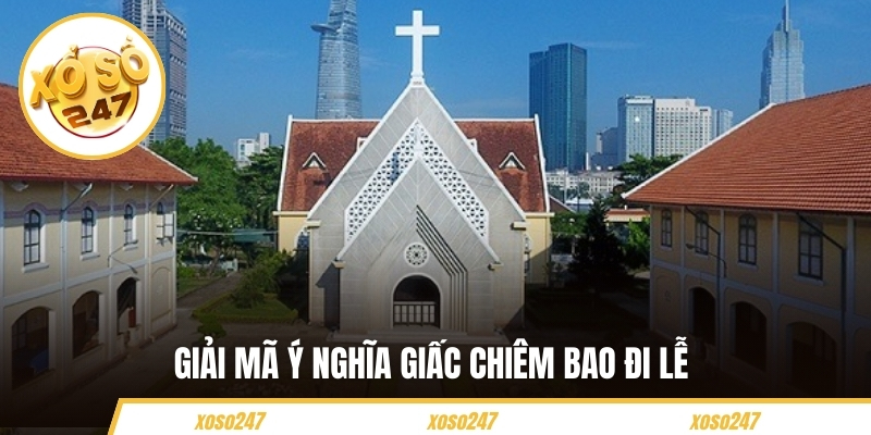 Giải mã ý nghĩa giấc chiêm bao đi lễ 