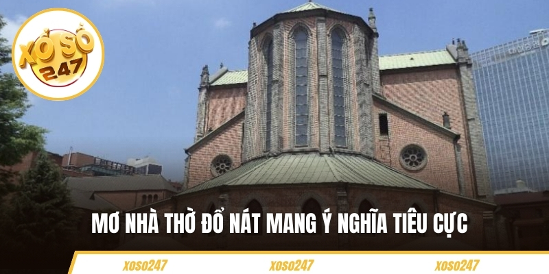 Mơ nhà thời đổ nát mang ý nghĩa tiêu cực