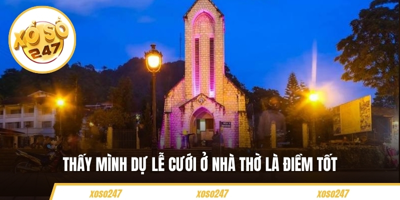 Thấy mình dự lễ cưới ở nhà thờ là điềm tốt