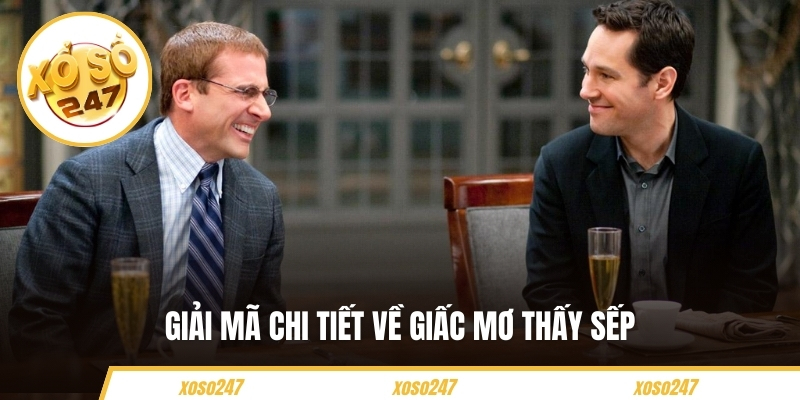 Mơ Thấy Sếp - Giải Mã Giấc Mộng Và Con Số May Mắn Đi Kèm 2 Giải mã chi tiết về giấc mơ thấy sếp