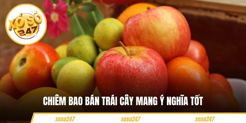 Mơ Thấy Trái Cây Báo Hiệu Điều Gì? Nên Đánh Con Số Nào 4 Chiêm bao bán trái cây mang ý nghĩa tốt