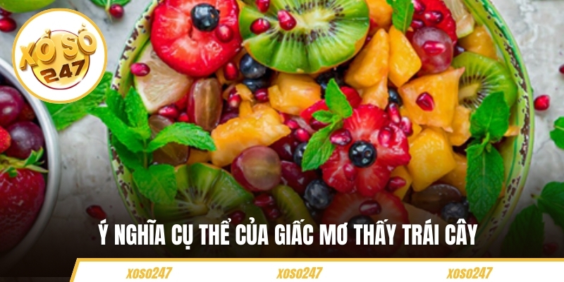Mơ Thấy Trái Cây Báo Hiệu Điều Gì? Nên Đánh Con Số Nào 2 Ý nghĩa cụ thể của giấc mơ thấy trái cây