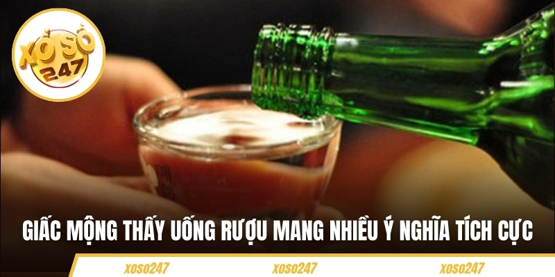 Giấc mộng thấy uống rượu mang nhiều ý nghĩa tích cực