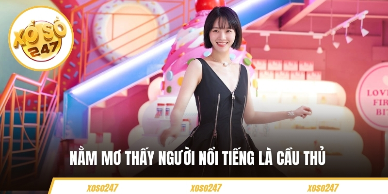 Nằm mơ thấy người nổi tiếng là cầu thủ