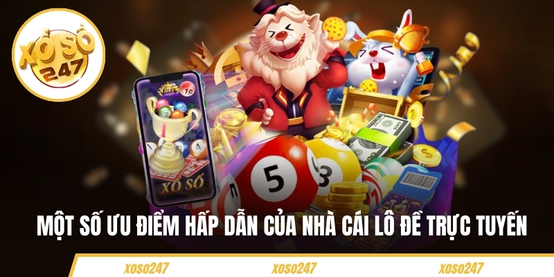 Một số ưu điểm hấp dẫn của nhà cái lô đề trực tuyến