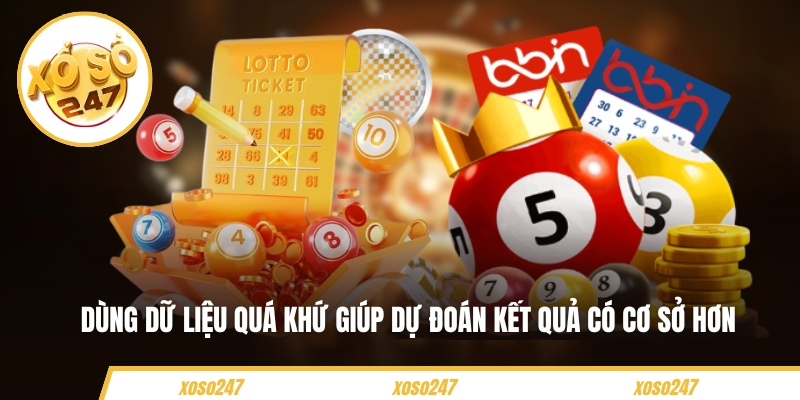 Dùng dữ liệu quá khứ giúp dự đoán kết quả có cơ sở hơn