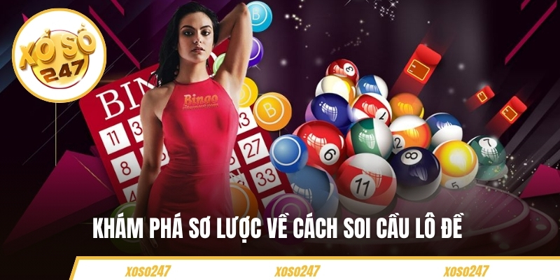 Khám phá sơ lược về cách soi cầu lô đề