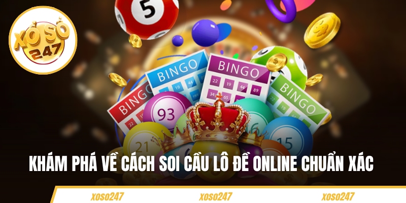 Soi Cầu Lô Đề Online Chuẩn Xác - Cách Chốt Số An Toàn 2 Khám phá về cách soi cầu lô đề online chuẩn xác
