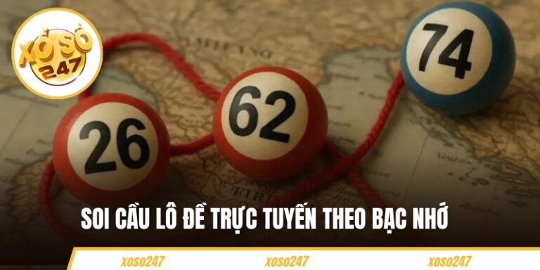 Soi Cầu Lô Đề Trực Tuyến Theo Bạc Nhớ Chuẩn Thắng Đến 85%
