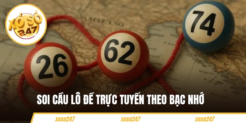 Soi Cầu Lô Đề Trực Tuyến Theo Bạc Nhớ Chuẩn Thắng Đến 85%