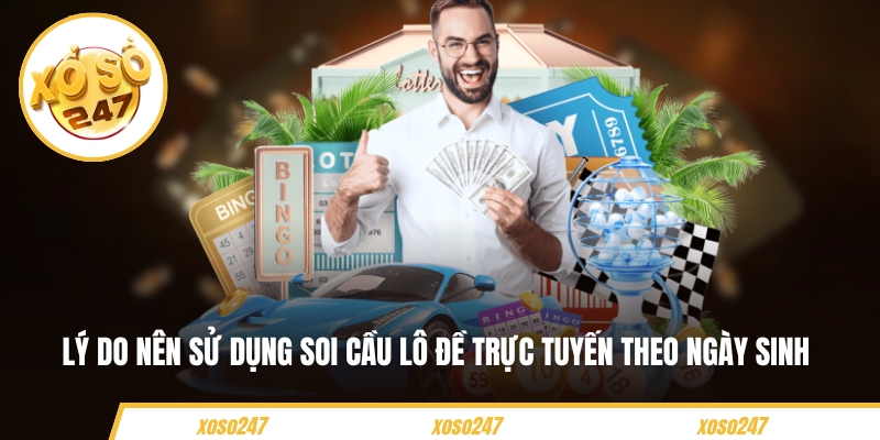 Lý do nên sử dụng soi cầu lô đề trực tuyến theo ngày sinh