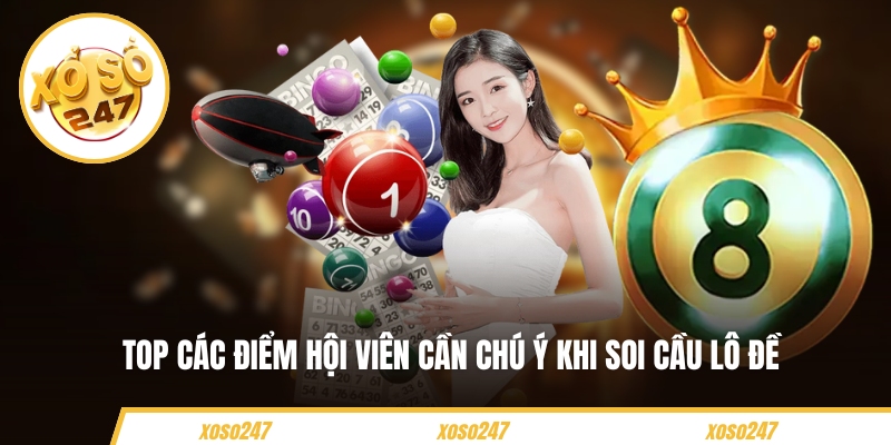 Top các điểm hội viên cần chú ý khi soi cầu lô đề 