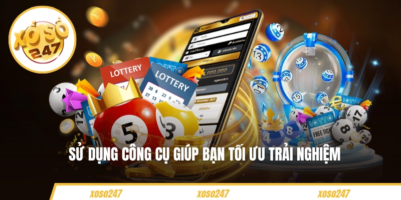 Sử dụng công cụ giúp bạn tối ưu trải nghiệm