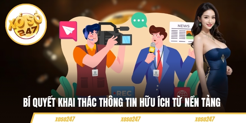 Bí quyết khai thác thông tin hữu ích từ nền tảng 