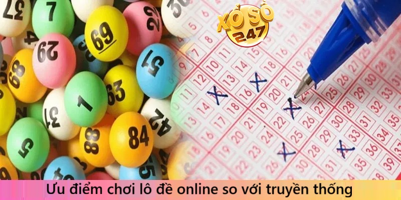 Ưu điểm của chơi lô đề trực tuyến so với truyền thống