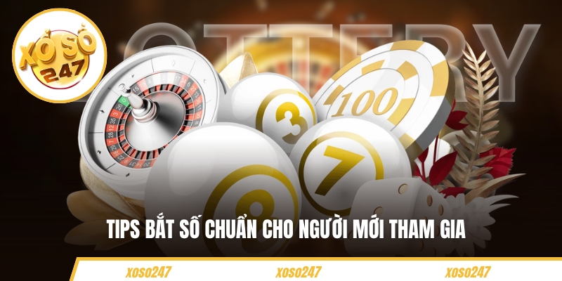 Tips bắt số chuẩn cho người mới tham gia 