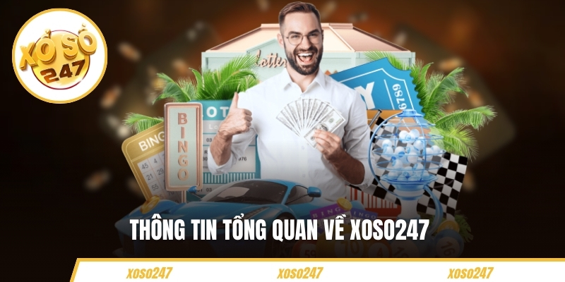 Thông tin tổng quan về Xoso247 